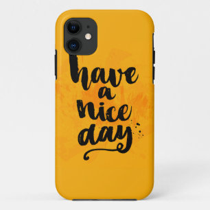 Have A Nice Day iPhone 11 Case