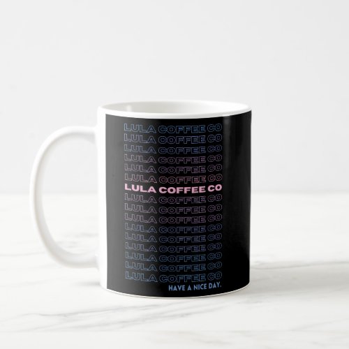 Have A Nice Day Coffee Mug