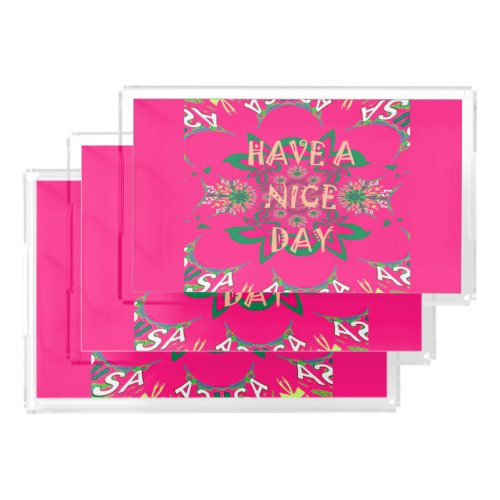 Have a Nice Day Floral Geometric Pattern Design Acrylic Tray