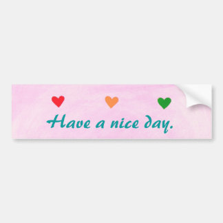 Have a nice day, hearts, bumper stickers