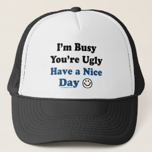 Have a Nice Day Humor Trucker Hat