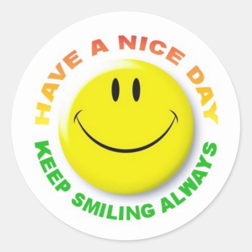 HAVE A NICE DAY KEEP SMILING ALWAYS STICKER
