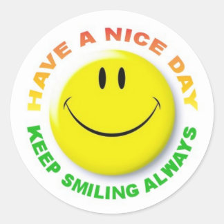 HAVE A NICE DAY, KEEP SMILING ALWAYS STICKER