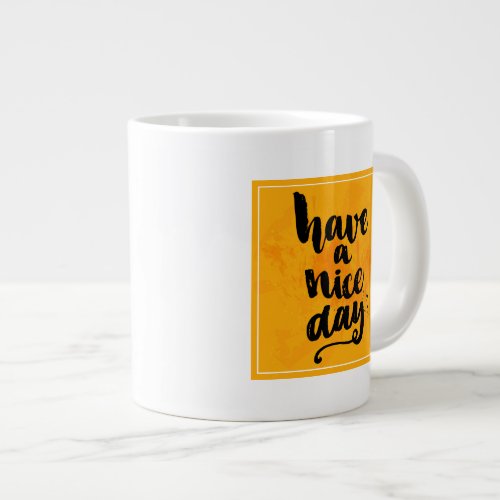 Have A Nice Day Large Coffee Mug