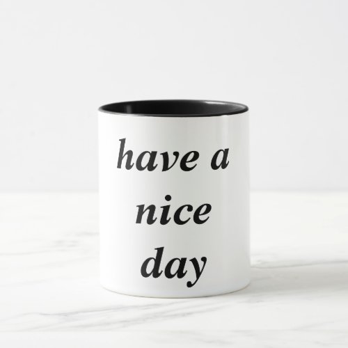 have a nice day mug