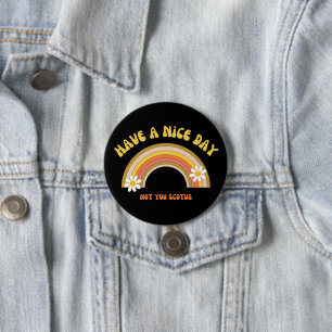 Have A Nice Day Not You Scotus Retro Style Button