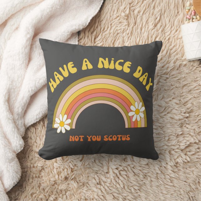 Have A Nice Day Not You Scotus Retro Style Throw Pillow (Blanket)