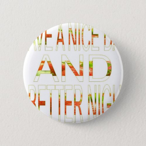 Have a Nice Day Pinback Button