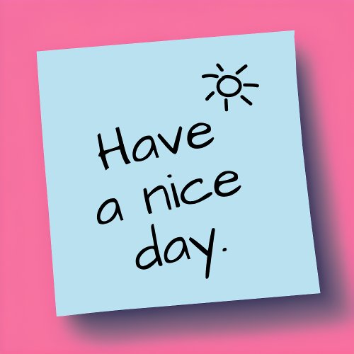 Have a Nice Day Positive Post It Notes