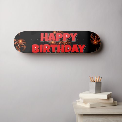 Have a Nice Day Skating Happy Birthday Skateboard