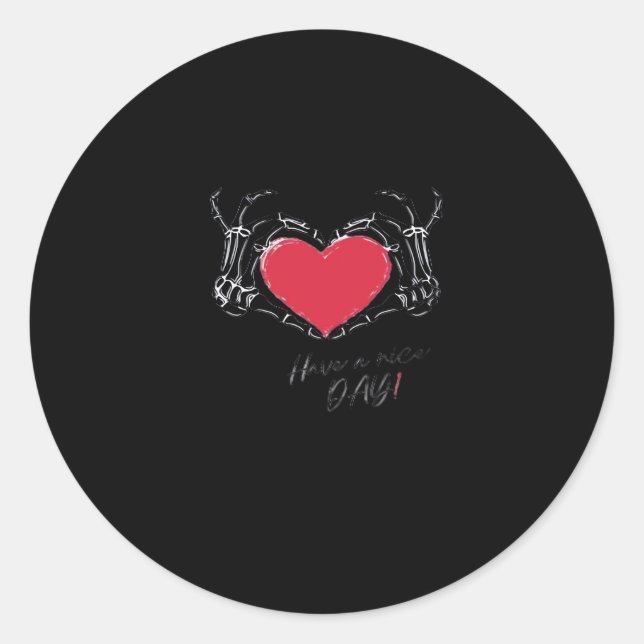 Have A Nice Day Skeleton Hands With Heart Classic  Round Sticker (Front)