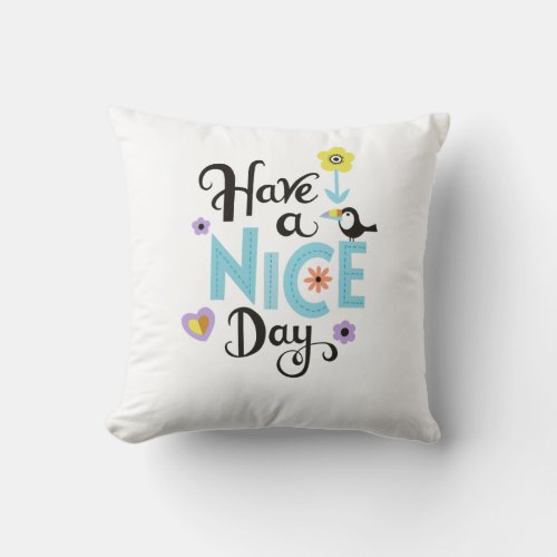 Have a nice day Throw Pillow