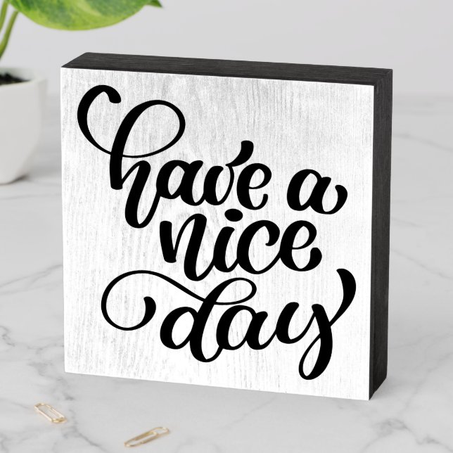 Have A Nice Day Wooden Box Sign (In Situ Horizontal)