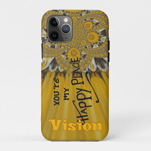 Have a Nice Day You are my Happy Place iPhone 11 Pro Case