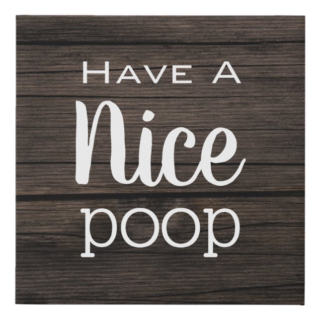 "Have A Nice Poop" Funny Bathroom Faux Canvas Print (Front)