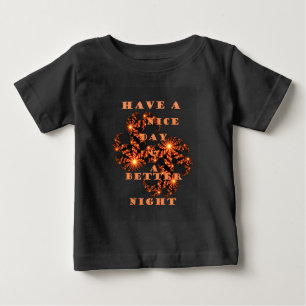 Have a Nicer Day and a Better Night Baby T-Shirt