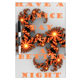 Have a Nicer Day and a Better Night Dry-Erase Board
