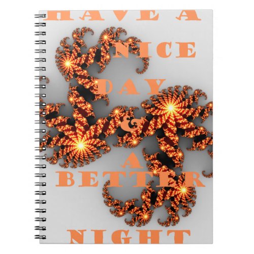 Have a Nicer Day and a Better Night Notebook