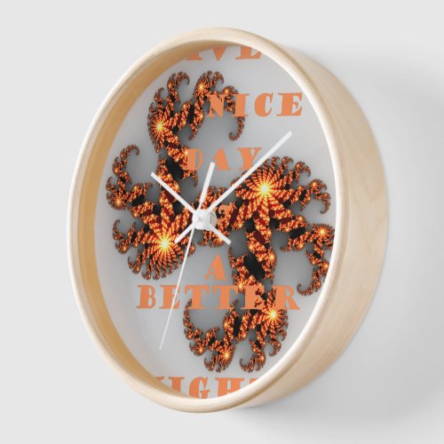 Have a Nicer Day and a Better Night Wall Clock
