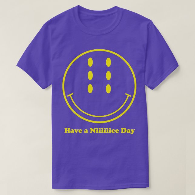 Have a Niiiiiice Day Medium 5 T-Shirt (Design Front)