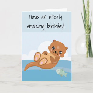 Have a Otterly Amazing Birthday Otter Card