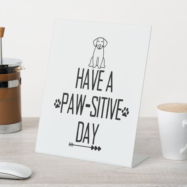 Have A Paw-Sitive Day Pedestal Sign (In SItu)