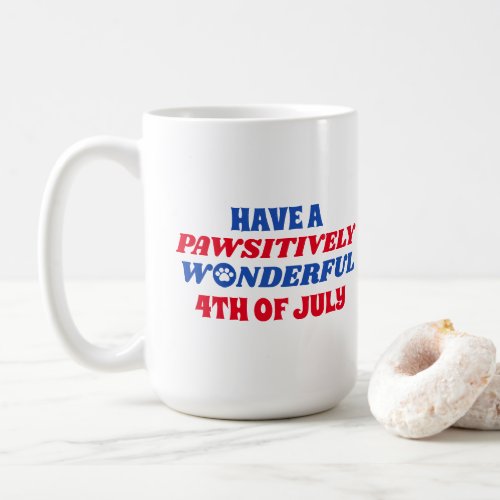 Have a Pawsitively Wonderful 4th of July Coffee Mug