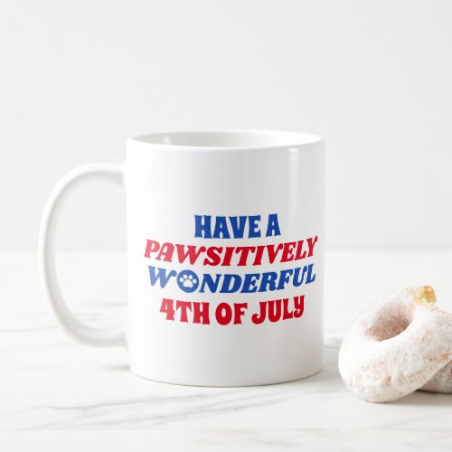 Have a Pawsitively Wonderful 4th of July Coffee Mug