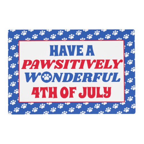 Have a Pawsitively Wonderful 4th of July Placemat