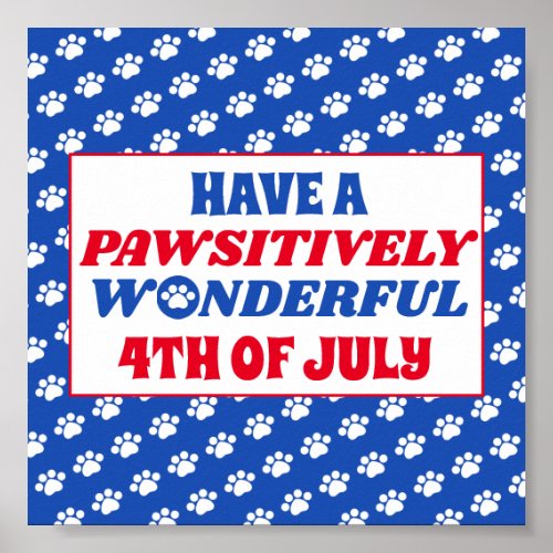Have a Pawsitively Wonderful 4th of July Poster
