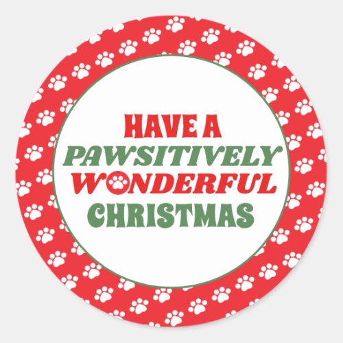 Have a Pawsitively Wonderful Christmas Classic Round Sticker