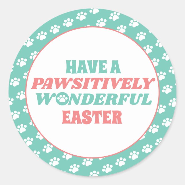 Have a Pawsitively Wonderful Easter Classic Round Sticker (Front)