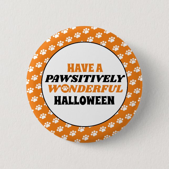 Have a Pawsitively Wonderful Halloween Button (Front)
