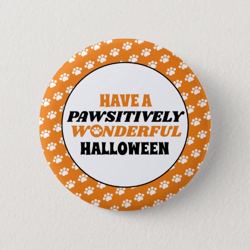 Have a Pawsitively Wonderful Halloween Button