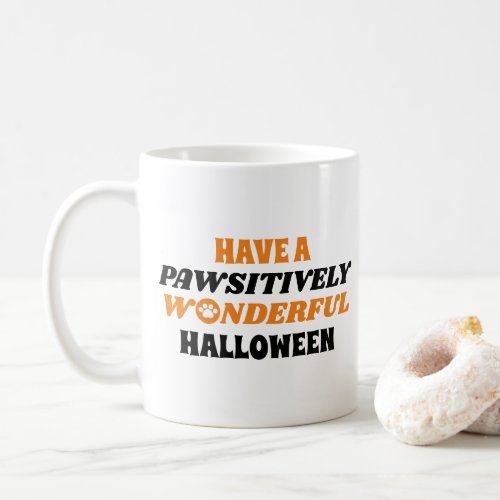 Have a Pawsitively Wonderful Halloween Coffee Mug