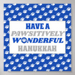 Have a Pawsitively Wonderful Hanukkah Poster<br><div class="desc">Introducing our delightful Hanukkah design featuring a charming border of white paw prints on a blue background. Embrace the festive spirit of Hanukkah with this design, which encloses a clean white background showcasing the heartfelt text "Have a pawsitively wonderful Hanukkah." The text is presented in blue and silver colors, with...</div>