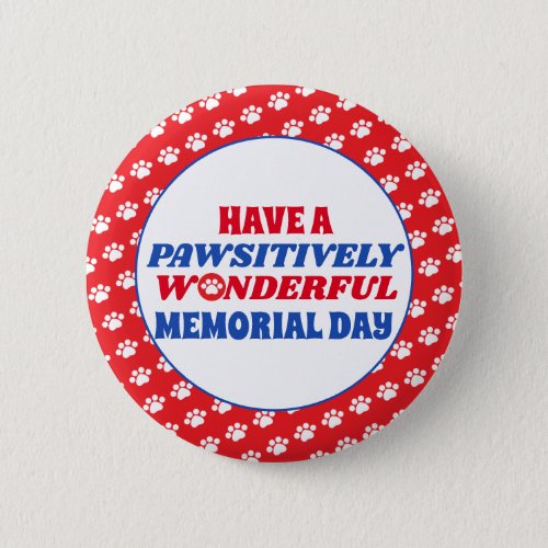Have a Pawsitively Wonderful Memorial Day Button