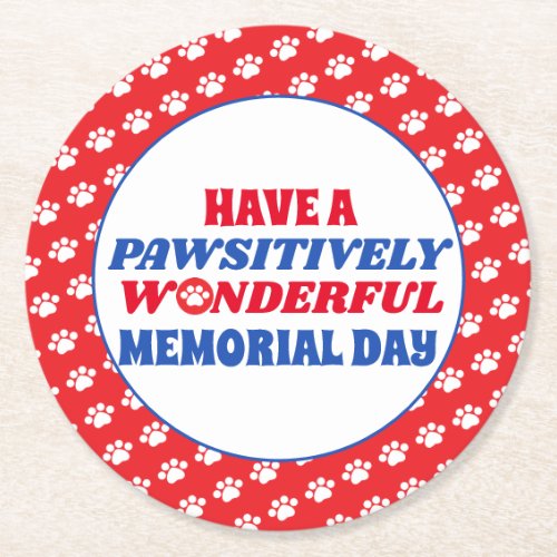 Have a Pawsitively Wonderful Memorial Day Round Paper Coaster