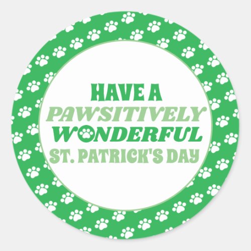 Have a Pawsitively Wonderful St Patricks Day Classic Round Sticker