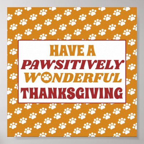 Have a Pawsitively Wonderful Thanksgiving Poster