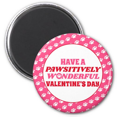 Have a Pawsitively Wonderful Valentines Day Magnet