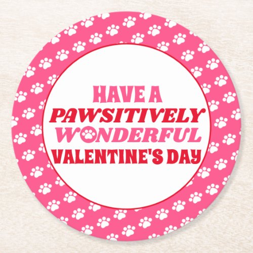 Have a Pawsitively Wonderful Valentines Day Round Paper Coaster