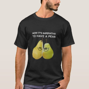 Have a Pear (dark) T-Shirt