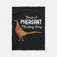Have A Pheasant Plucking Day Funny Small Game Hunt