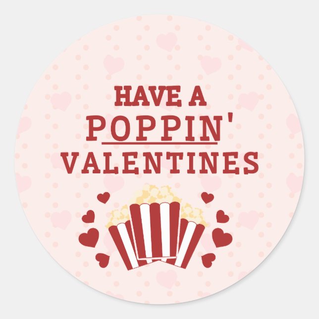 Have a Poppin Valentines Favor Box Classic Round Sticker (Front)