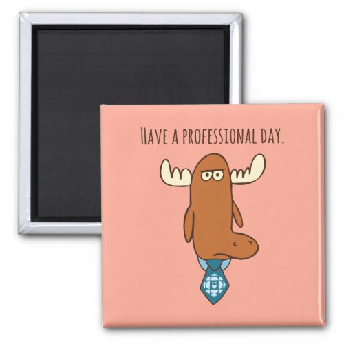 Have A Professional Day Magnet