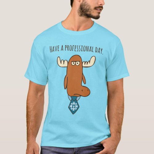 Have A Professional Day MensUnisex T_Shirt