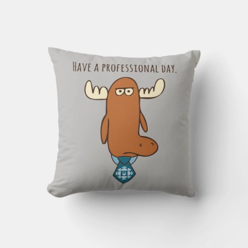Have A Professional Day Throw Pillow