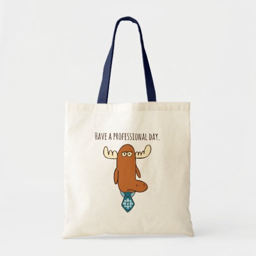 Have A Professional Day Tote Bag