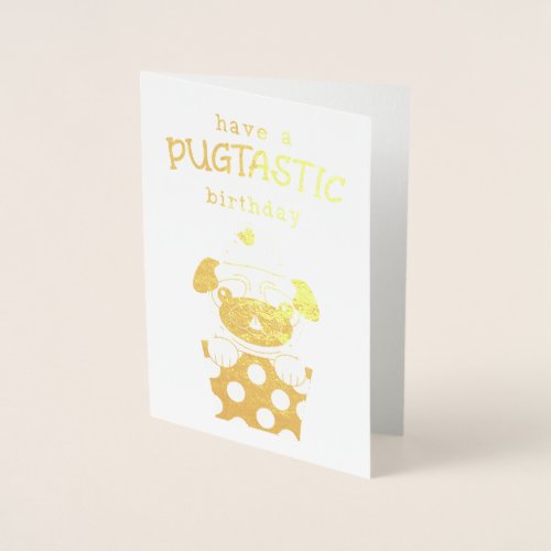Have A Pugtastic Birthday Gold Foil Birthday Card